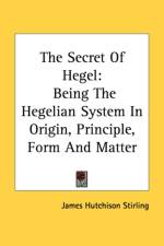 The Secret Of Hegel: Being The Hegelian System In Origin, Principle, Form And Matter af James Hutchison Stirling