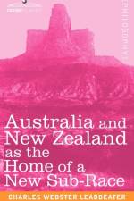 Australia and New Zealand as the Home of a New Sub-Race af Charles Webster Leadbeater