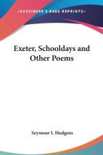 EXETER, SCHOOLDAYS AND OTHER POEMS af Seymour I. Hudgens