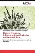Raices Negras E Influencia Afro-Caribena En Simon Bolivar af Juli N Delgadillo Romero