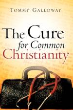 Cure for Common Christianity af Tommy Galloway