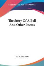 THE STORY OF A BELL AND OTHER POEMS af G. W. McGrew