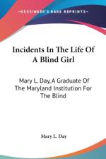 Incidents In The Life Of A Blind Girl: Mary L. Day, A Graduate Of The Maryland Institution For The Blind af Mary L. Day