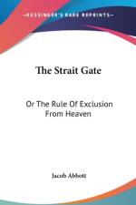 The Strait Gate: Or The Rule Of Exclusion From Heaven af Jacob Abbott