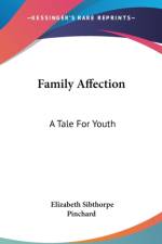 Family Affection: A Tale For Youth af Elizabeth Sibthorpe Pinchard