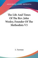 Life And Times Of The Rev. John Wesley, Founder Of The Methodists V3 af L. Tyerman