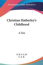 Christian Hatherley's Childhood: A Tale af C. E. B.