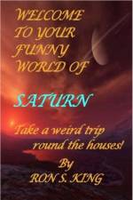 Welcome to Your Funny World of Saturn af Ron King