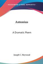 Antonius: A Dramatic Poem af JOSEPH C. HEYWOOD