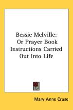 Bessie Melville: Or Prayer Book Instructions Carried Out Into Life af Mary Anne Cruse