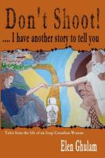 Don't Shoot! ... I Have Another Story to Tell You af Elen Ghulam