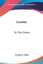 LORETTO: OR THE CHOICE af George H. Miles