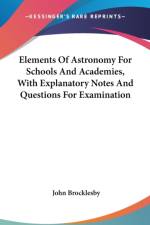Elements Of Astronomy For Schools And Academies, With Explanatory Notes And Questions For Examination af John Brocklesby