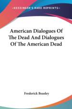 AMERICAN DIALOGUES OF THE DEAD AND DIALO af Frederick Beasley