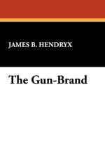 The Gun-Brand af James B Hendryx