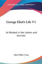 GEORGE ELIOT'S LIFE V1: AS RELATED IN HE af John Walter Cross