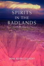 Spirits in the Badlands af Jane Kerr Colhoff
