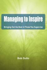 Managing to Inspire af Bob Sullo