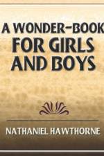 A Wonder-Book for Girls and Boys