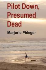 Pilot Down, Presumed Dead - Special Illustrated Edition in Hardcover af Marjorie Phleger