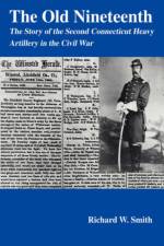 The Old Nineteenth af Richard W Smith