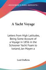 A YACHT VOYAGE: LETTERS FROM HIGH LATITU af Lord Dufferin
