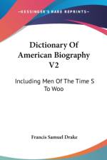 Dictionary Of American Biography V2: Including Men Of The Time S To Woo af Francis Samuel Drake