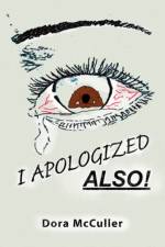 I Apologized Also! af Dora McCuller