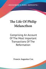 The Life Of Philip Melancthon: Comprising An Account Of The Most Important Transactions Of The Reformation af Francis Augustus Cox