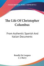 The Life Of Christopher Columbus: From Authentic Spanish And Italian Documents af Roselly de Lorgues
