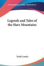 LEGENDS AND TALES OF THE HARZ MOUNTAINS af Toofie Lauder