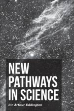 New Pathways In Science af Sir Arthur Eddington