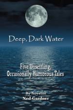 Deep, Dark Water af Ned Gardner