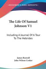 The Life Of Samuel Johnson V1: Including A Journal Of A Tour To The Hebrides af James Boswell