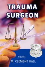 Trauma Surgeon af M Clement Hall