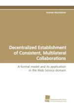 Decentralized Establishment of Consistent, Multilateral Collaborations af Andreas Wombacher
