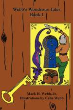 Webb's Wondrous Tales Book 1 af Mack Webb