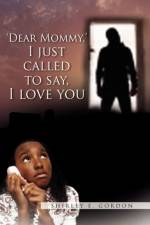 Dear Mommy, I Just Called to Say I Love You af Shirley E Gordon