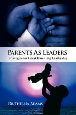 Parents as Leaders af Dr Theresa Adams