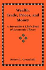 Wealth, Trade, Prices, and Money af Robert L Greenfield