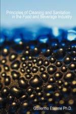 Principles of Cleaning and Sanitation in the Food and Beverage Industry af Guillermo Etienne