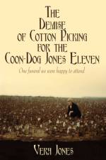 Demise of Cotton Picking for the Coon-Dog Jones Eleven af Vera Jones