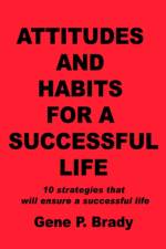 Attitudes and Habits for a Successful Life af Gene P Brady