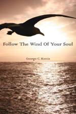 Follow the Wind of Your Soul af George C Kottis