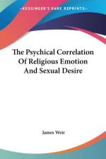 The Psychical Correlation Of Religious Emotion And Sexual Desire af James Weir