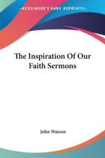 The Inspiration Of Our Faith Sermons af John Watson