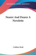 Nearer And Dearer A Novelette af Cuthbert Bede