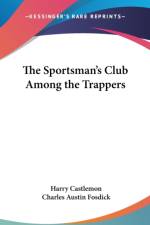 THE SPORTSMAN'S CLUB AMONG THE TRAPPERS af Harry Castlemon