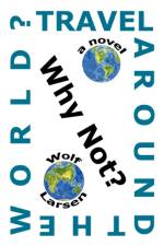 Travel Around The World? Why Not? af Wolf Larsen