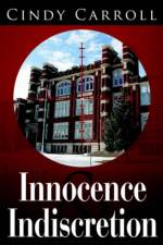 Innocence and Indiscretion af Cindy Carroll